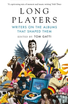 Long Players: Writers on the Albums That Shaped Them - Tom Gatti (Paperback) 31-03-2022 