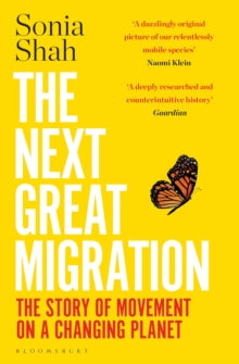 The Next Great Migration: The Story of Movement on a Changing Planet - Sonia Shah (Paperback) 10-06-2021 
