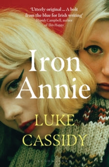 Iron Annie: 'Like a bolt from the blue for Irish writing' - Luke Cassidy (Paperback) 09-06-2022 