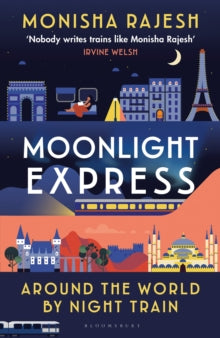 Moonlight Express: Around the World By Night Train - Monisha Rajesh (Hardback) 28-08-2025 