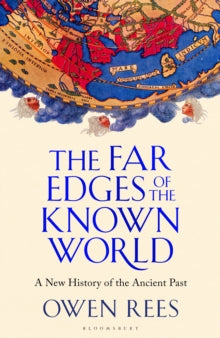 The Far Edges of the Known World: A New History of the Ancient Past - Dr Owen Rees (Hardback) 13-02-2025 