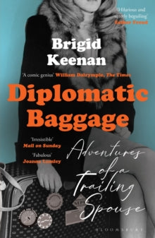 Diplomatic Baggage: Adventures of a Trailing Spouse - Brigid Keenan (Paperback) 04-08-2022 