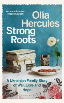 Strong Roots: A Ukrainian Family Story of War, Exile and Hope - Olia Hercules (Hardback) 19-06-2025 