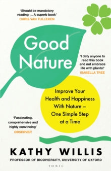 Good Nature: Improve Your Health and Happiness with Nature - One Simple Step at a Time - Kathy Willis (Paperback) 05-06-2025 