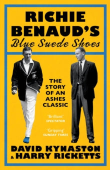 Richie Benaud's Blue Suede Shoes: The Story of an Ashes Classic - David Kynaston; Harry Ricketts (Paperback) 22-05-2025 