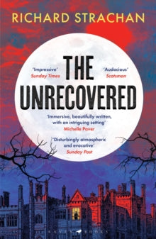 The Unrecovered: A richly atmospheric gothic tale of madness, war and all-encompassing obsession set in Scotland - Richard Strachan (Paperback) 02-10-2025 