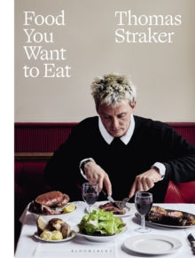 Food You Want to Eat - Thomas Straker (Hardback) 08-05-2025 
