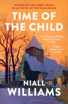 Time of the Child: By the author of Four Letters of Love, now a major film starring Helena Bonham Carter and Pierce Brosnan - Niall Williams (Paperback) 25-09-2025 