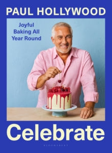 Celebrate: Joyful Baking All Year Round - Paul Hollywood (Hardback) 05-06-2025 