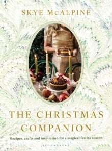 The Christmas Companion: Recipes, crafts and inspiration for a magical festive season - Skye McAlpine (Hardback) 09-10-2025 