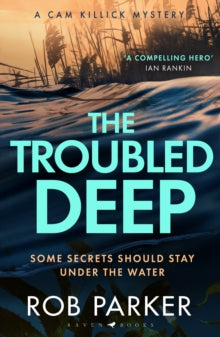 Cam Killick Norfolk Mysteries  The Troubled Deep: 'The most brilliant Norfolk-set thriller since Elly Griffiths' Ruth Galloway books' Daily Mirror - Rob Parker (Paperback) 03-07-2025 