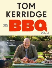 The BBQ Book: 80 Delicious Recipes for Fire and Coals - Tom Kerridge (Hardback) 24-04-2025 