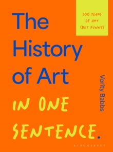 The History of Art in One Sentence: 500 Years of Art (But Funny) - Verity Babbs (Hardback) 02-10-2025 