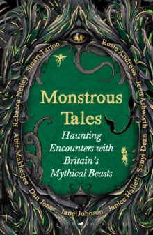 Monstrous Tales: Haunting encounters with Britain's mythical beasts - Rosie Andrews; Jenn Ashworth; Sunyi Dean; Janice Hallett; Jane Johnson; Dan Jones; Abir Mukherjee; Rebecca Netley; Stuart Turton (Hardback) 23-10-2025 