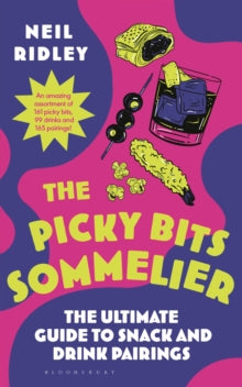The Picky Bits Sommelier: The Ultimate Guide to Snack and Drink Pairings - Neil Ridley (Hardback) 23-10-2025 