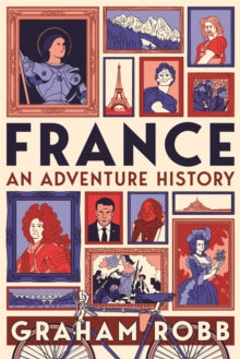 France: An Adventure History - Graham Robb (Hardback) 17-03-2022 