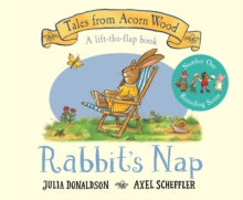 Tales From Acorn Wood  Rabbit's Nap - Julia Donaldson; Axel Scheffler (Board book) 09-01-2020 