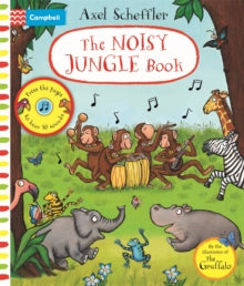 Campbell Axel Scheffler  The Noisy Jungle Book: A press-the-page sound book - Axel Scheffler (Hardback) 05-03-2020 