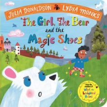 The Girl, the Bear and the Magic Shoes - Julia Donaldson; Lydia Monks (Board book) 02-04-2020 