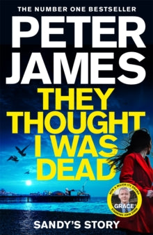 They Thought I Was Dead: Sandy's Story: From the Multi-Million Copy Bestselling Author of The Roy Grace Series - Peter James (Hardback) 09-05-2024 