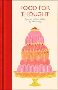 Macmillan Collector's Library  Food for Thought: Selected Writings - Annie Gray (Hardback) 29-10-2020 