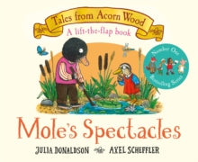 Tales From Acorn Wood  Mole's Spectacles - Julia Donaldson; Axel Scheffler (Board book) 17-02-2022 