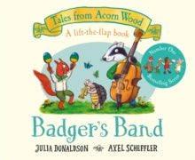 Tales From Acorn Wood  Badger's Band - Julia Donaldson; Axel Scheffler (HARDCOVER) 09-06-2022 