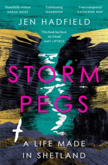 Storm Pegs: A Life Made in Shetland - Jen Hadfield (Paperback) 03-04-2025 