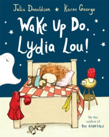 Wake Up Do, Lydia Lou! - Julia Donaldson; Karen George (Paperback) 07-01-2021 