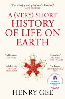 A (Very) Short History of Life On Earth: 4.6 Billion Years in 12 Chapters - Henry Gee (PAPERBACK) 15-09-2022 