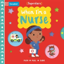 Superstars  When I'm a Nurse - Steph Hinton; Campbell Books (Board book) 13-05-2021 