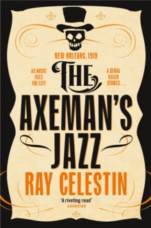 City Blues Quartet  The Axeman's Jazz - Ray Celestin (Paperback) 05-08-2021 Winner of CWA John Creasey New Blood Dagger 2014 (UK).