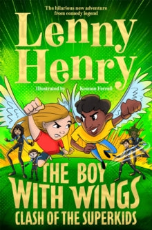 The Boy With Wings series  The Boy With Wings: Clash of the Superkids - Lenny Henry; Keenon Ferrell (Paperback) 23-05-2024 