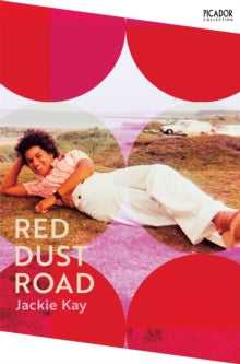 Picador Collection  Red Dust Road - Jackie Kay (Paperback) 17-02-2022 Winner of Scottish Book Awards Book of the Year 2011 (UK). Short-listed for Scottish Book Awards Non-fiction Award 2011 (UK) and National Book Awards Biography of the Year 2011 (UK