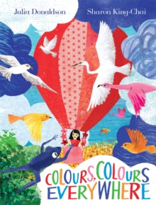 Colours, Colours Everywhere: A lift-the-flap adventure from an award-winning duo - Julia Donaldson; Sharon King-Chai (Paperback) 04-04-2024 