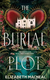 The Burial Plot: The bewitching, seductive new gothic thriller from the author of The Doll Factory - Elizabeth Macneal (Hardback) 06-06-2024 