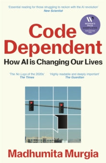 Code Dependent: How AI Is Changing Our Lives - Madhumita Murgia (Paperback) 06-03-2025 