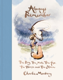 Always Remember: The Boy, the Mole, the Fox, the Horse and the Storm - Charlie Mackesy (Hardback) 09-10-2025 