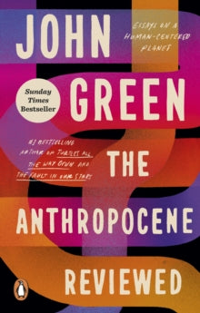 The Anthropocene Reviewed: The Instant Sunday Times Bestseller - John Green (Paperback) 21-03-2023 