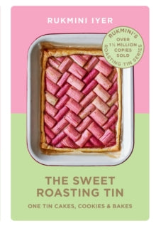 The Sweet Roasting Tin: One Tin Cakes, Cookies & Bakes - quick and easy recipes - Rukmini Iyer (Hardback) 02-09-2021 