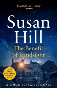 Simon Serrailler  The Benefit of Hindsight: Discover book 10 in the bestselling Simon Serrailler series - Susan Hill (Paperback) 01-10-2020 