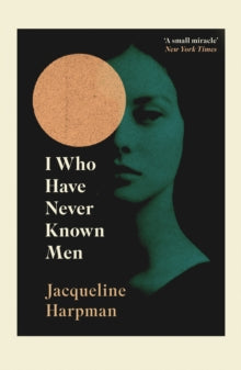 I Who Have Never Known Men - Jacqueline Harpman; Ros Schwartz; Sophie Mackintosh (Paperback) 02-05-2019 