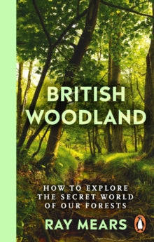 British Woodland: How to explore the secret world of our forests - Ray Mears (Paperback) 21-03-2024 