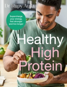 The Doctor's Kitchen: Healthy High Protein: Supercharge your energy, feel stronger and live longer - Dr Rupy Aujla (Hardback) 13-03-2025 