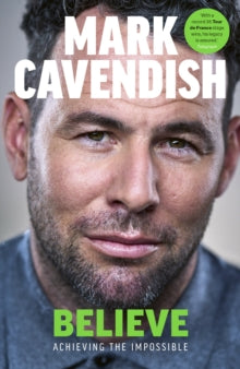 Believe: Achieving the Impossible - Mark Cavendish (Hardback) 23-10-2025 