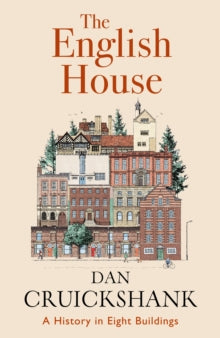 The English House: A History in Eight Buildings - Dan Cruickshank (Hardback) 13-11-2025 