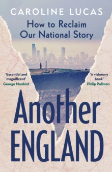 Another England: How to Reclaim Our National Story - Caroline Lucas (Hardback) 18-04-2024 