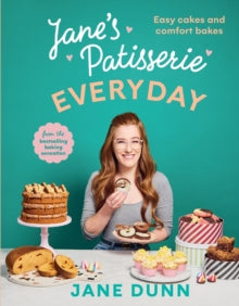 Jane's Patisserie Everyday: Easy cakes and comfort bakes THE NO.1 SUNDAY TIMES BESTSELLER - Jane Dunn (Hardback) 03-08-2023 
