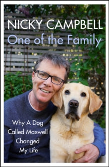 One of the Family: Why A Dog Called Maxwell Changed My Life - The Sunday Times bestseller - Nicky Campbell (Hardback) 18-02-2021 