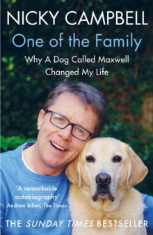 One of the Family: Why A Dog Called Maxwell Changed My Life - The Sunday Times bestseller - Nicky Campbell (Paperback) 03-03-2022 